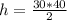 h=\frac{30*40}{2}