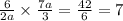 \frac{6}{2a} \times \frac{7a}{3} = \frac{42}{6} = 7