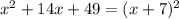 x^{2} +14x+49= (x+7)^{2}