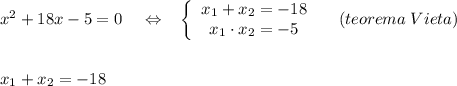 x^2+18x-5=0\; \; \; \; \Leftrightarrow \; \; \; \left\{\begin{array}{ccc}x_1+x_2=-18\\x_1\cdot x_2=-5\end{array}\right\; \; \; \; (teorema\; Vieta)\\\\\\x_1+x_2=-18