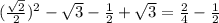 (\frac{\sqrt{2} }{2})^{2} -\sqrt{3}-\frac{1}{2}+\sqrt{3} =\frac{2}{4} -\frac{1}{2}