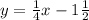 y=\frac{1}{4}x-1\frac{1}{2}