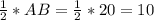 \frac{1}{2}* AB=\frac{1}{2}* 20=10