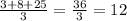 \frac{3+8+25}{3}= \frac{36}{3}= 12