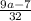 \frac{9a-7}{32}