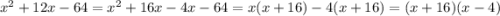 x^2+12x-64=x^2+16x-4x-64=x(x+16)-4(x+16)=(x+16)(x-4)