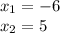 x_{1} =-6\\x_{2} =5