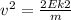 v^{2} = \frac{2Ek2}{m}