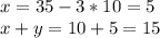 x=35-3*10=5\\x+y=10+5=15