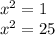 x^2=1\\x^2=25