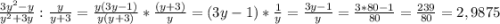 \frac{3y^{2}-y }{y^{2}+3y } : \frac{y}{y+3} = \frac{y(3y-1)}{y(y+3)} * \frac{(y+3)}{y} = (3y-1) *\frac{1}{y} = \frac{3y-1}{y} = \frac{3*80-1}{80} = \frac{239}{80} = 2,9875