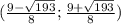 (\frac{9-\sqrt{193} }{8} ;\frac{9+\sqrt{193} }{8} )