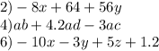 2) -8x+64+56y\\4) ab+4.2ad-3ac\\6) -10x-3y+5z+1.2