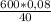 \frac{600*0,08}{40}