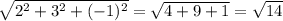 \sqrt{2^{2}+3^{2}+(-1)^{2} } =\sqrt{4+9+1} =\sqrt{14}