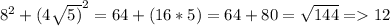 8^{2} + (4\sqrt{5)} ^{2} = 64 + (16*5) = 64 + 80 = \sqrt{144} = 12