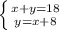 \left \{ {{x+y=18} \atop {y=x+8}} \right.