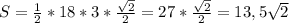 S = \frac{1}{2} *18*3*\frac{\sqrt{2} }{2} = 27*\frac{\sqrt{2} }{2} = 13,5\sqrt{2}