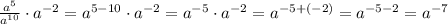 \frac{a^5}{a^{10}}\cdot a^{-2}=a^{5-10}\cdot a^{-2}=a^{-5}\cdot a^{-2}=a^{-5+(-2)}=a^{-5-2}=a^{-7}