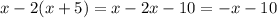 x-2(x+5)=x-2x-10=-x-10