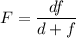 \displaystyle F=\frac{df}{d+f}