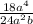 \frac{18a^{4} }{24a^{2}b }