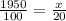 \frac{1950}{100} =\frac{x}{20}