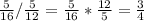 \frac{5}{16} /\frac{5}{12} = \frac{5}{16}*\frac{12}{5}= \frac{3}{4}