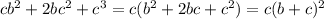 cb^2+2bc^2 +c^3 = c(b^2+2bc+c^2) = c(b+c)^2