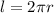 l = 2\pi r