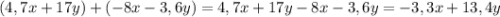 (4,7x+17y)+(-8x-3,6y) = 4,7x+17y-8x-3,6y=-3,3x+13,4y\\