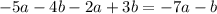 -5a-4b-2a+3b = -7a-b