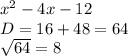 x^{2} -4x-12\\D=16+48=64\\\sqrt{64} =8