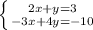 \left \{ {{2x+y=3} \atop {-3x+4y=-10}} \right.