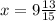 x = 9 \frac{13}{15}