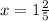 x=1\frac{2}{5}