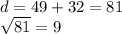 d = 49 + 32 = 81 \\ \sqrt{81} = 9