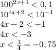 100^{2x+1} < 0,1\\10^{4x+2}