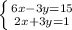 \left \{ {{6x - 3y = 15} \atop {2x+3y=1}} \right.