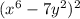 (x^{6} -7y^{2} )^{2}