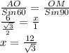 \frac{AO}{Sin60}=\frac{OM}{Sin 90} \\ \frac{6}{\frac{\sqrt{3} }{2} } =\frac{x}{1} \\x=\frac{12}{\sqrt{3} }