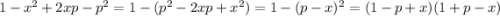 1-x^2+2xp-p^2=1-(p^2-2xp+x^2)=1-(p-x)^2=(1-p+x)(1+p-x)