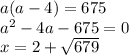 a(a-4)=675\\a^2-4a-675=0\\x=2+\sqrt{679}