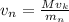 v_{n} = \frac{Mv_{k}}{m_{n}}