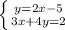 \left \{ {{y=2x-5} \atop {3x+4y=2}} \right.