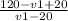 \frac{120 - v1 + 20}{v1 - 20}