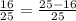 \frac{16}{25}=\frac{25-16}{25}