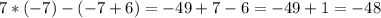 7*(-7)-(-7+6)=-49+7-6=-49+1=-48