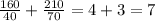 \frac{160}{40} +\frac{210}{70} =4+3=7