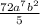 \frac{72a^{7}b^{2} }{5}